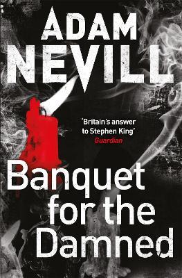 Banquet for the Damned: A shocking tale of ultimate terror from the bestselling author of The Ritual - Adam Nevill - cover