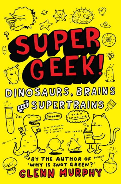Supergeek: Dinosaurs, Brains and Supertrains - Glenn Murphy - ebook