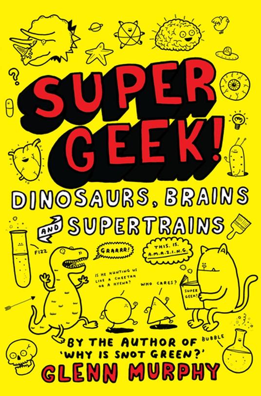 Supergeek: Dinosaurs, Brains and Supertrains - Glenn Murphy - ebook