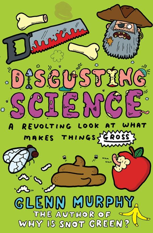 Disgusting Science: A Revolting Look at What Makes Things Gross - Glenn Murphy - ebook