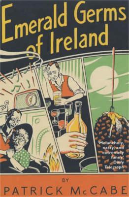 Emerald Germs of Ireland - Patrick McCabe - cover