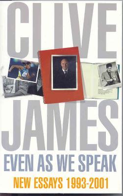 Even As We Speak: Criticism - Clive James - cover