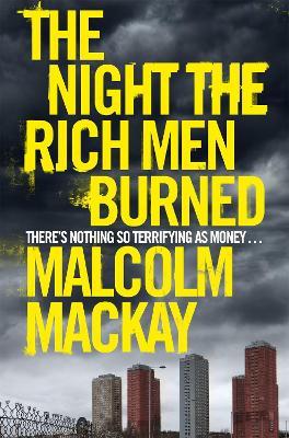 The Night the Rich Men Burned - Malcolm Mackay - cover