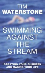Swimming Against the Stream: Creating Your Business and Making Your Life