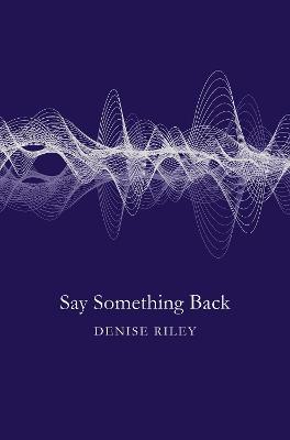 Say Something Back - Denise Riley - cover