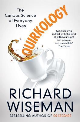 Quirkology: The Curious Science of Everyday Lives - Richard Wiseman - cover