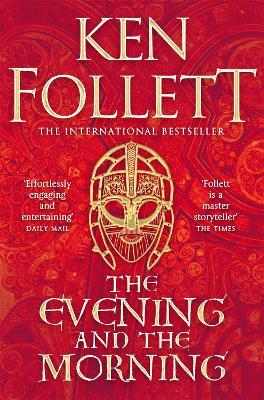 The Evening and the Morning: The Prequel to The Pillars of the Earth, A Kingsbridge Novel - Ken Follett - cover