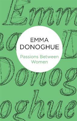 Passions Between Women - Emma Donoghue - cover