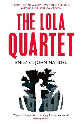 The Lola Quartet - Emily St. John Mandel - cover