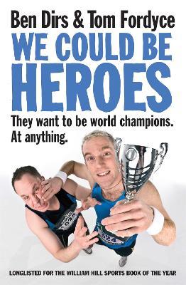 We Could Be Heroes - Tom Fordyce,Ben Dirs - cover