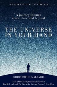 The Universe in Your Hand: A Journey Through Space, Time and Beyond