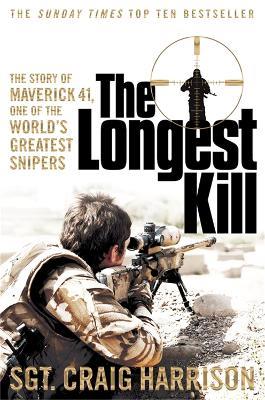 The Longest Kill: The Story of Maverick 41, One of the World's Greatest Snipers - Craig Harrison - cover