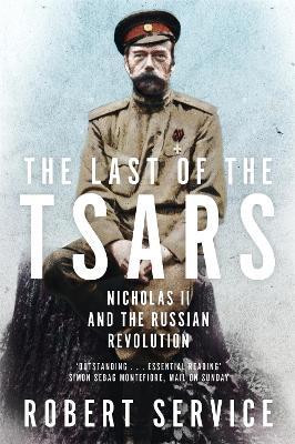 The Last of the Tsars: Nicholas II and the Russian Revolution - Robert Service - cover