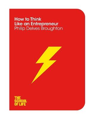 How to Think Like an Entrepreneur - Philip Delves Broughton - cover