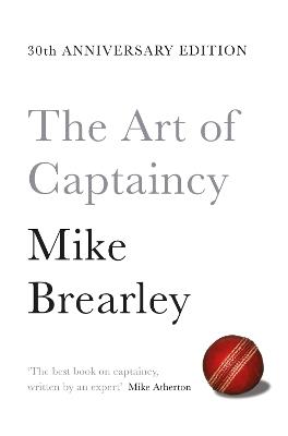 The Art of Captaincy: What Sport Teaches Us About Leadership - Mike Brearley - cover