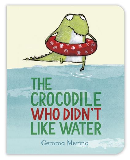 The Crocodile Who Didn't Like Water - Gemma Merino - ebook