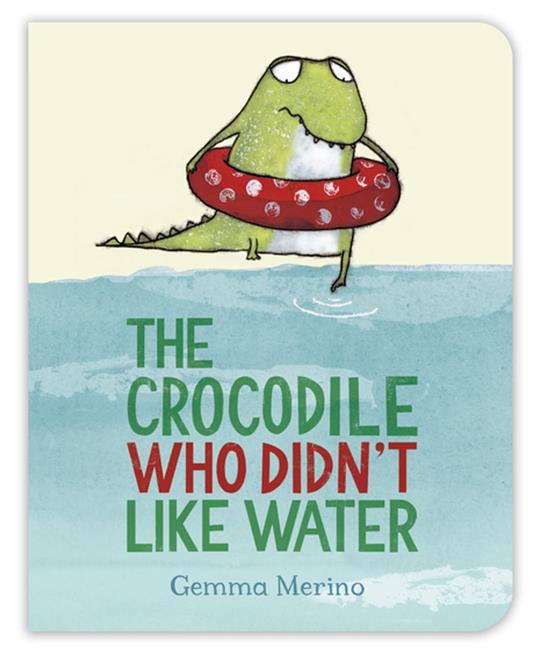 The Crocodile Who Didn't Like Water - Gemma Merino - ebook