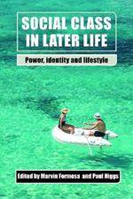Social Class in Later Life: Power, Identity and Lifestyle