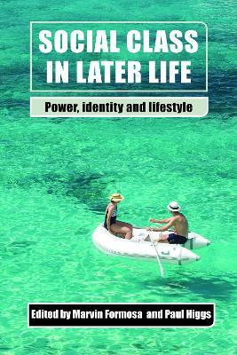 Social Class in Later Life: Power, Identity and Lifestyle - cover