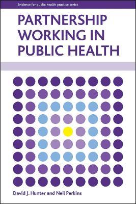 Partnership working in public health - David J. Hunter,Neil Perkins - cover