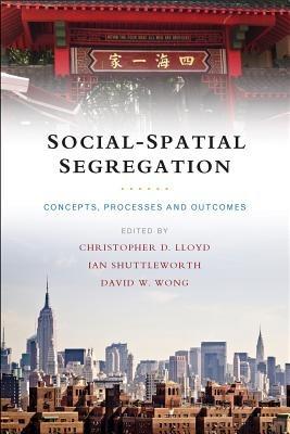 Social-Spatial Segregation: Concepts, Processes and Outcomes - cover