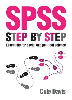 SPSS Step by Step: Essentials for Social and Political Science - Cole Davis - cover