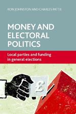 Money and Electoral Politics: Local Parties and Funding at General Elections