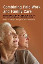 Combining Paid Work and Family Care: Policies and Experiences in International Perspective