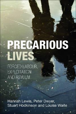 Precarious Lives: Forced Labour, Exploitation and Asylum - Hannah Lewis,Peter Dwyer,Stuart Hodkinson - cover