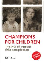 Champions for Children: The Lives of Modern Child Care Pioneers