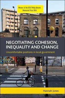 Negotiating Cohesion, Inequality and Change: Uncomfortable Positions in Local Government - Hannah Jones - cover
