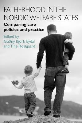 Fatherhood in the Nordic Welfare States: Comparing Care Policies and Practice - cover
