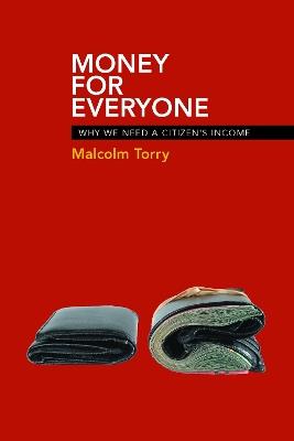 Money for Everyone: Why We Need a Citizen's Income - Malcolm Torry - cover