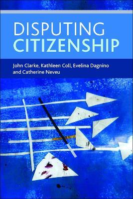 Disputing Citizenship - John Clarke,Kathleen Coll,Evelina Dagnino - cover
