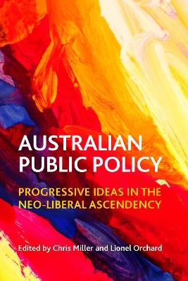 Australian Public Policy: Progressive Ideas in the Neoliberal Ascendency - cover