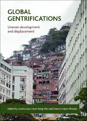Global Gentrifications: Uneven Development and Displacement - cover