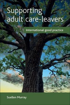 Supporting adult care-leavers: International good practice - Suellen Murray - cover