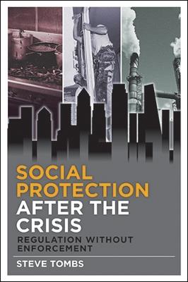 Social Protection after the Crisis: Regulation without Enforcement - Steve Tombs - cover