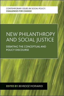 New Philanthropy and Social Justice: Debating the Conceptual and Policy Discourse - cover