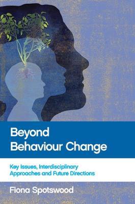 Beyond Behaviour Change: Key Issues, Interdisciplinary Approaches and Future Directions - cover