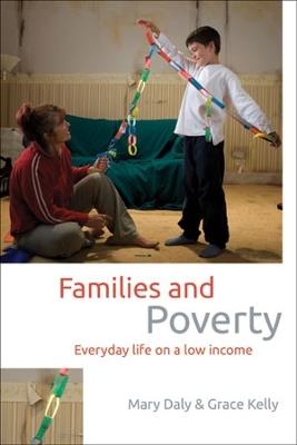 Families and Poverty: Everyday Life on a Low Income - Mary Daly,Grace Kelly - cover