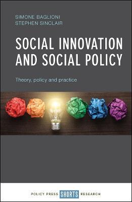 Social Innovation and Social Policy: Theory, Policy and Practice - Simone Baglioni,Stephen Sinclair - cover