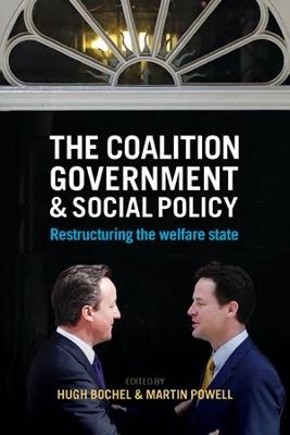 The Coalition Government and Social Policy: Restructuring the Welfare State - cover