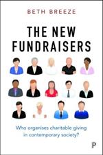 The New Fundraisers: Who organises charitable giving in contemporary society?