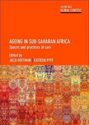 Ageing in Sub-Saharan Africa: Spaces and Practices of Care - cover