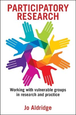 Participatory Research: Working with Vulnerable Groups in Research and Practice - Jo Aldridge - cover