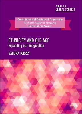 Ethnicity and Old Age: Expanding our Imagination - Sandra Torres - cover