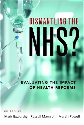 Dismantling the NHS?: Evaluating the Impact of Health Reforms - cover