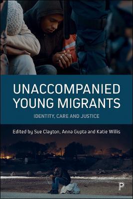 Unaccompanied Young Migrants: Identity, Care and Justice - cover