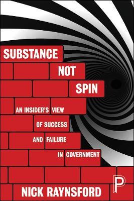 Substance Not Spin: An Insider's View of Success and Failure in Government - Nick Raynsford - cover